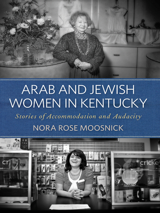 Title details for Arab and Jewish Women in Kentucky by Nora Rose Moosnick - Available